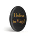 productImage-12726-geek-button-i-believe-in-magic-2.jpg