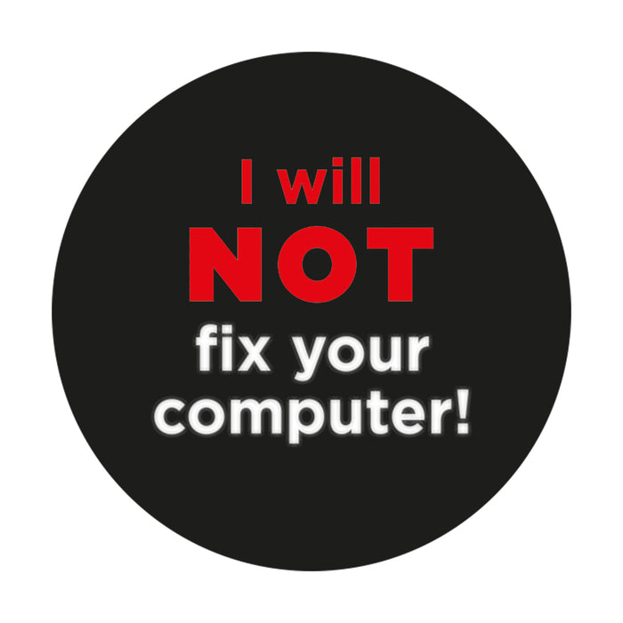 productImage-13583-geek-aufkleber-i-will-not-fix-your-computer.jpg